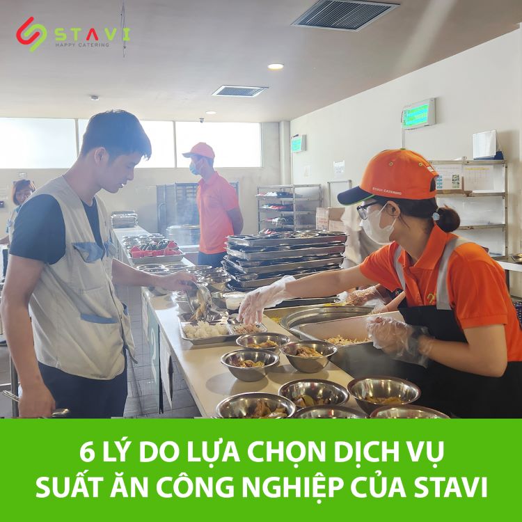  6 lý do lựa chọn dịch vụ suất ăn công nghiệp của STAVI